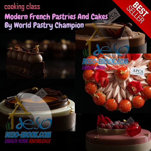 Modern French Pastries And Cakes By World Pastry Champion